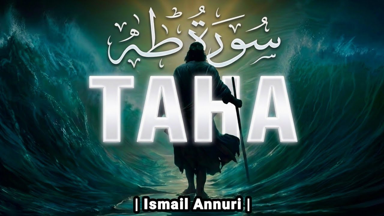 Surah Taha (سورة طه) | Ismail Annuri | English Translation | Heart Touching Quran Recitation