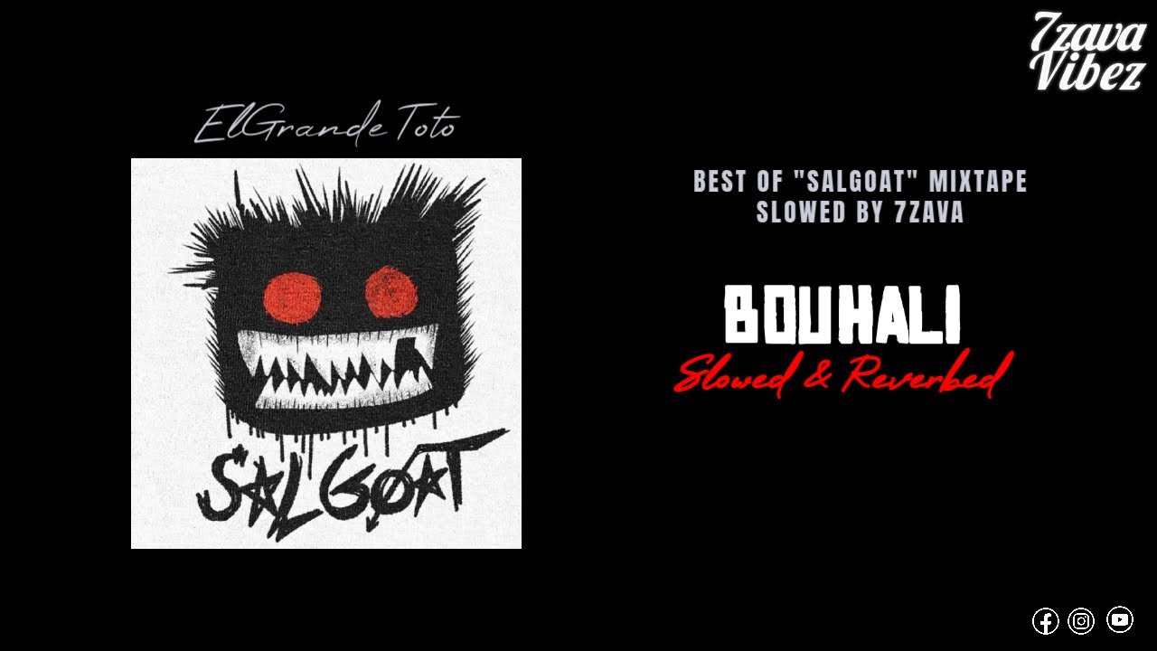 ElGrandeToto - BOUHALI | SALGOAT MIXTAPE (𝙨𝙡𝙤𝙬𝙚𝙙 + 𝙧𝙚𝙫𝙚𝙧𝙗)