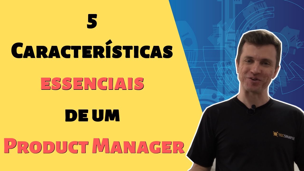 5 CARACTERÍSTICAS ESSENCIAIS DE UM PRODUCT MANAGER | Robinson Castilho