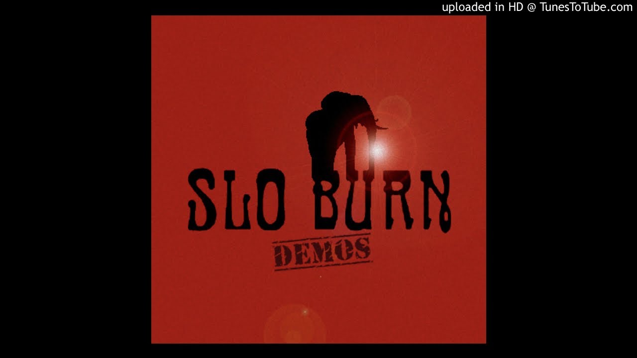 Slo Burn - Demos (Full Album)