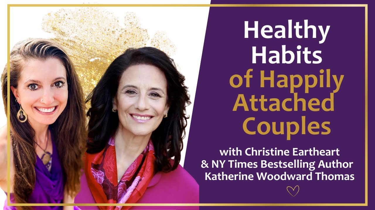 Calling in the One, Conscious Uncoupling, and Secure Attachment - Katherine Woodward Thomas