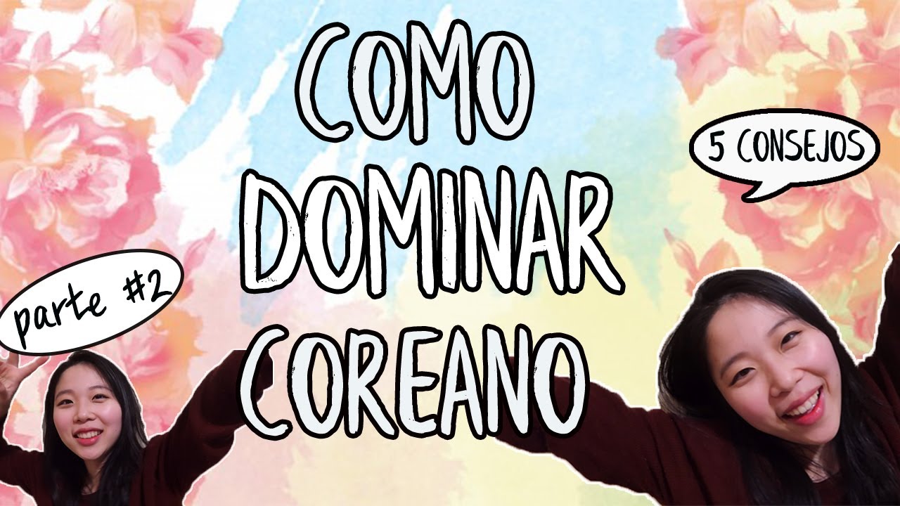 APRENDER COREANO RÁPIDO #2 (5 CONSEJOS MÁS)