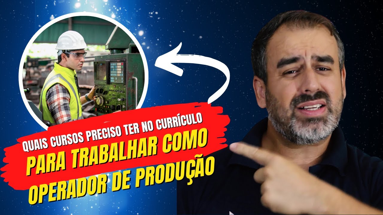 QUAIS S&Atilde;O OS CURSOS PARA TRABALHAR COMO OPERADOR DE PRODU&Ccedil;&Atilde;O EM EMPRESAS MULTINACIONAIS???