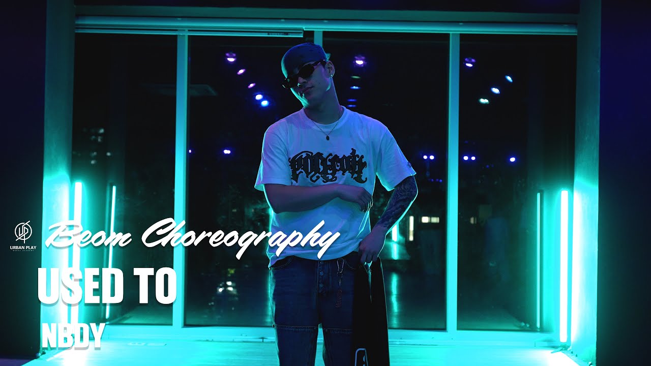 USED TO - NBDY / BEOM Choreography / Urban Play Dane Academy