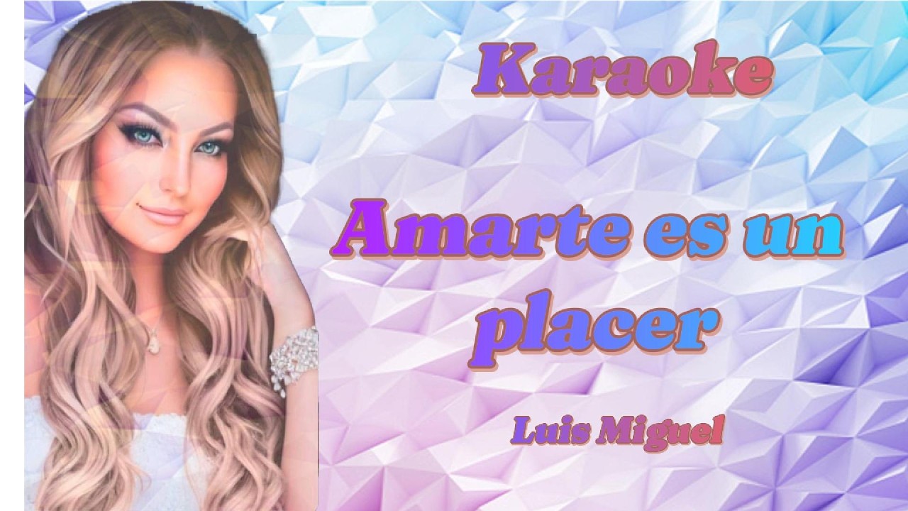AMARTE ES UN PLACER KARAOKE LUIS MIGUEL