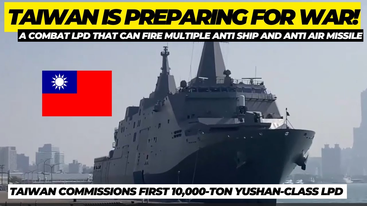 Taiwan is preparing for war!Commission a 10K Ton LPD that can launch anti ship and anti air missile