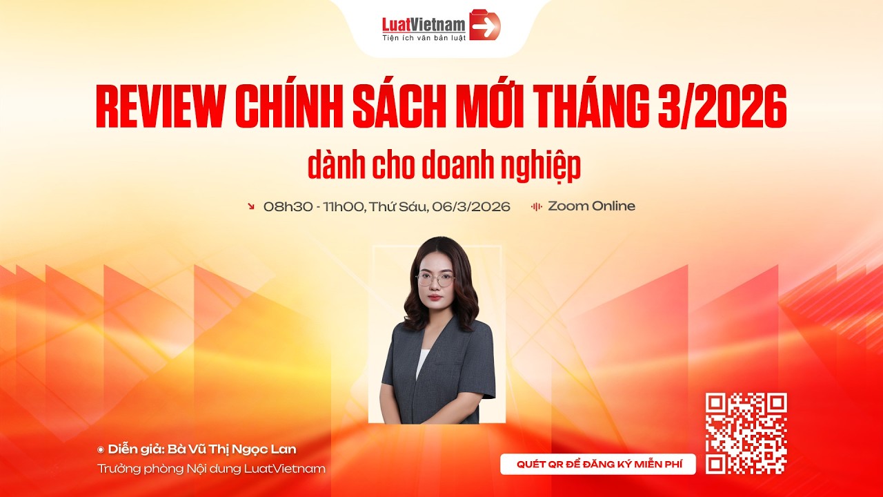 Webinar: Cập Nhật Chính Sách Pháp Luật Mới Tháng 3/2026 Đối Với Doanh Nghiệp | LuatVietnam.vn