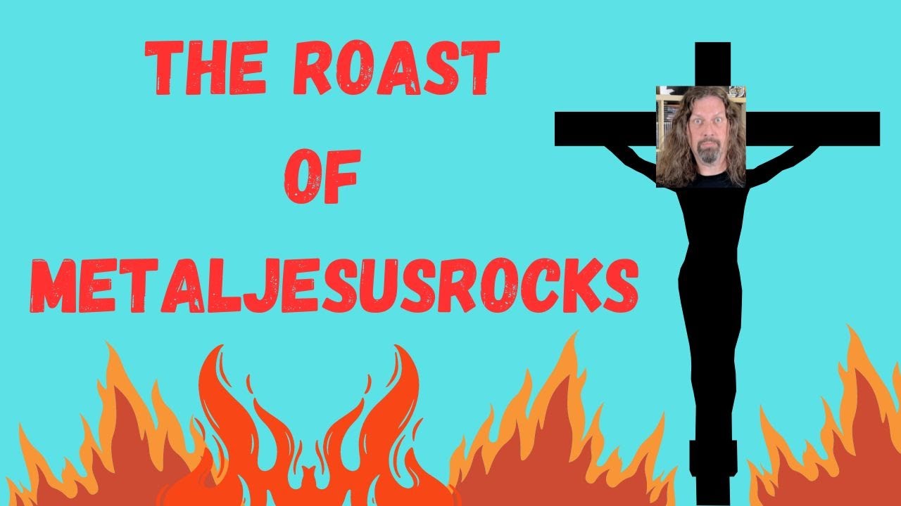 The Roast of MetalJesusRocks #metaljesusrocks