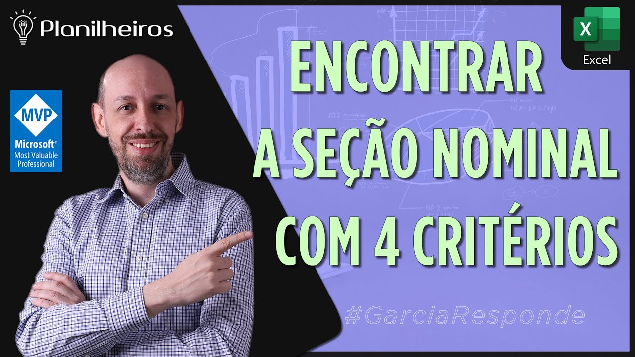 EXCEL 2016 - Encontrando Seção Nominal baseado em 4 critérios - #GarciaResponde