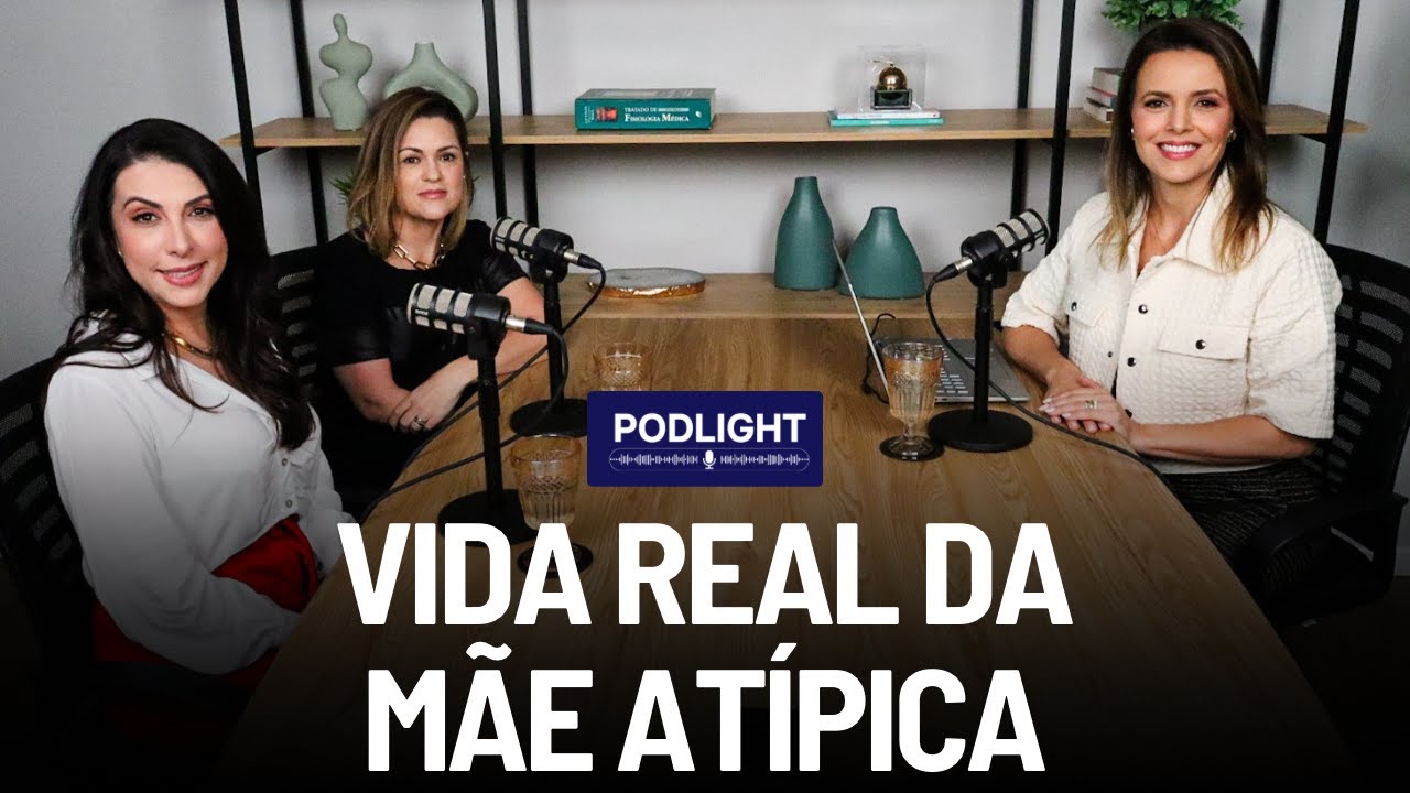 Vida Real da Mãe Atípica #17 Podlight