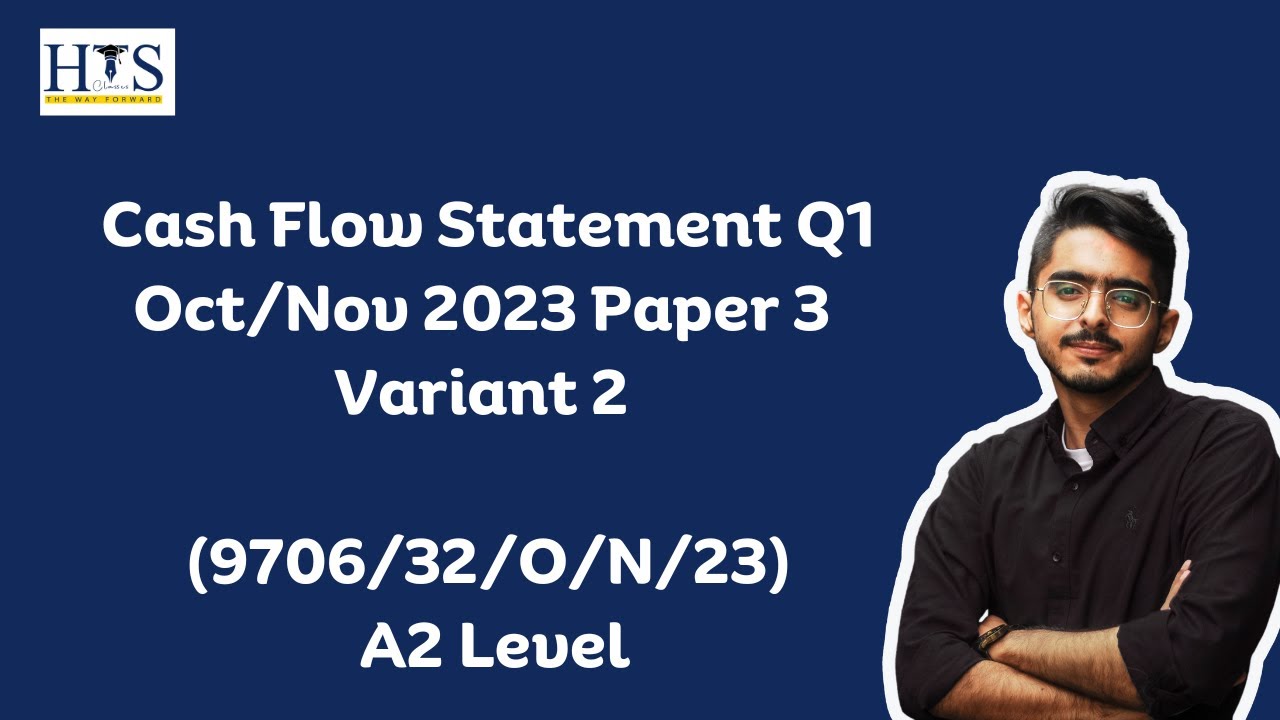 Cash Flow Statement Q1 Oct/Nov 2023 Paper 3 Variant 2 (9706/32/O/N/23) A2 Level