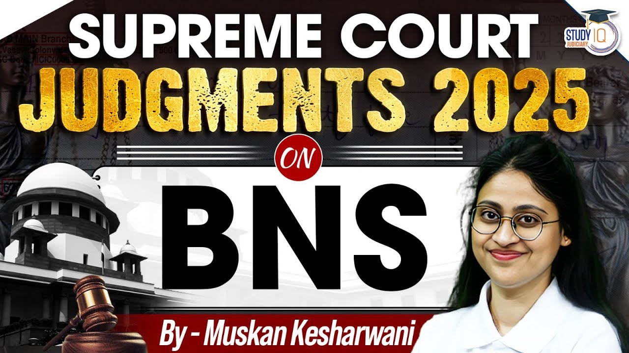 BNS| Recent Landmark Judgments 2025| Muskan Mam| Studyiq judiciary