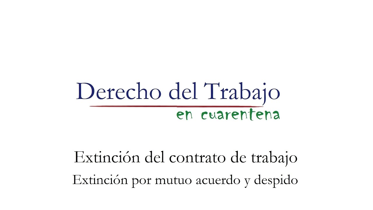 Extinción del contrato de trabajo - Extinción por mutuo acuerdo y despido