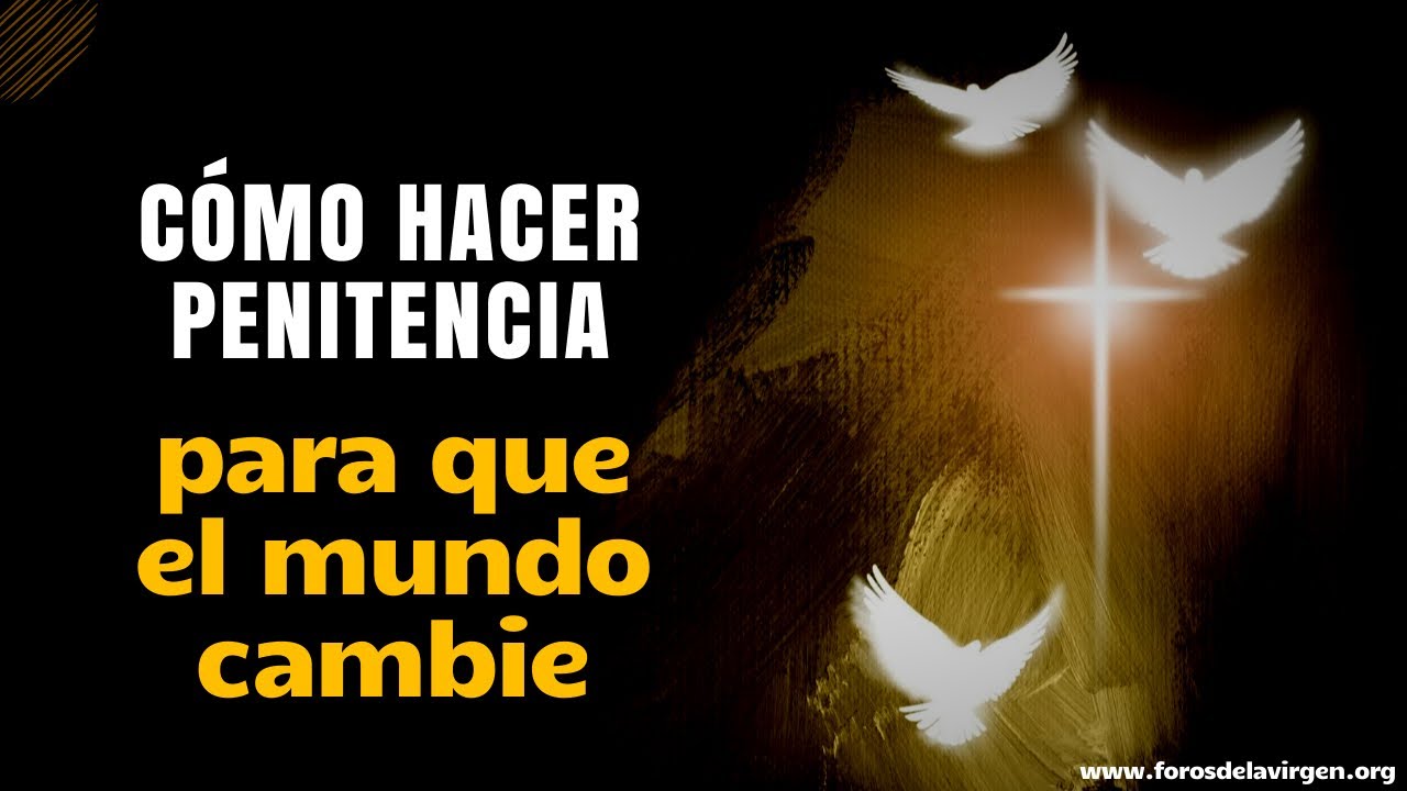 Cómo hacer Penitencia para que el Mundo Cambie