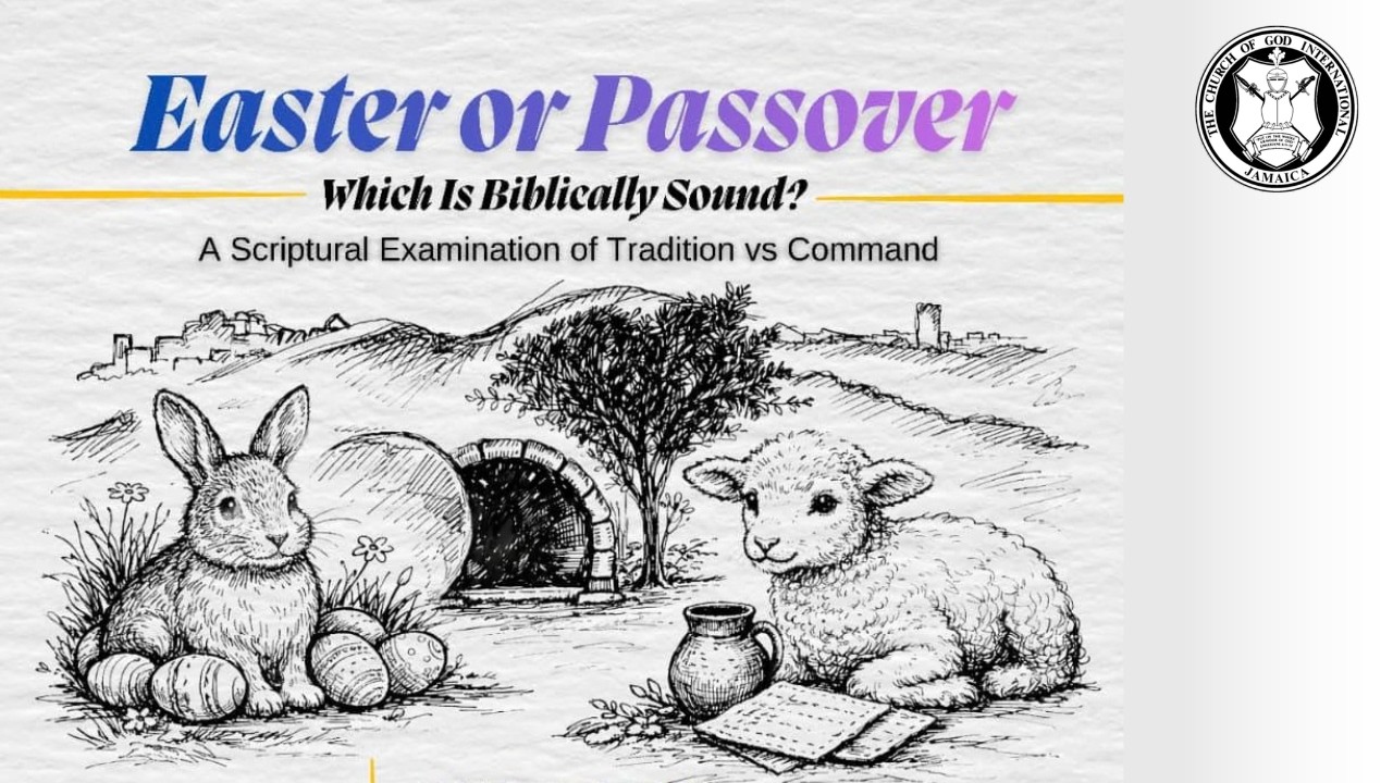 Easter or Passover | Which is Biblically Sound?  | The Church of God International Jamaica