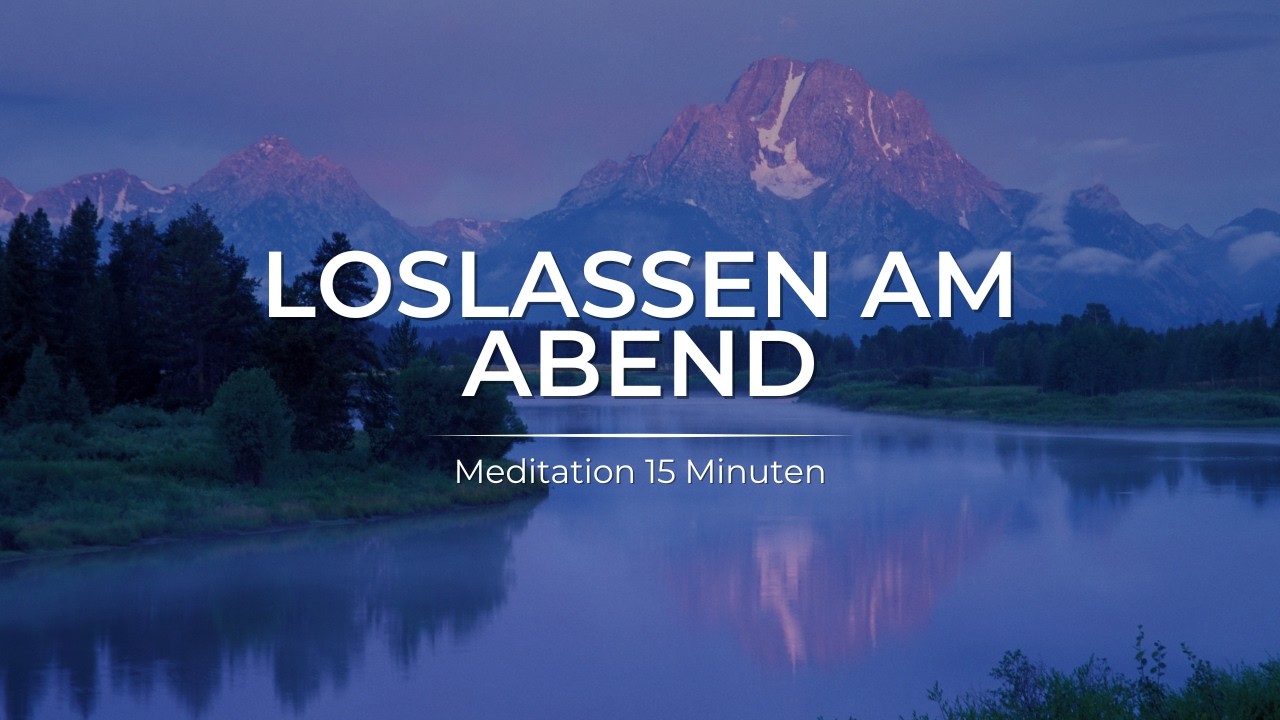 Loslassen am Abend – geführte Meditation für Ruhe & Entspannung (15 Minuten)