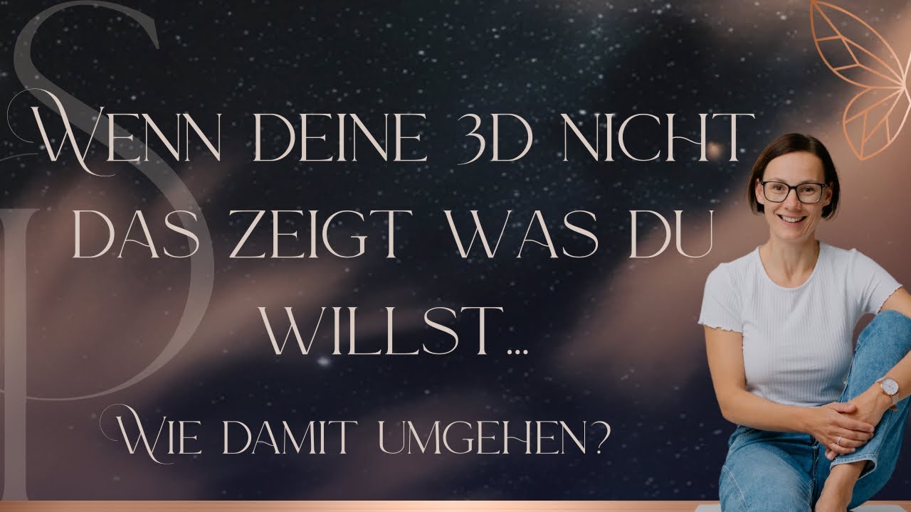 Manifestieren | Die 3D zeigt das Gegenteil: Wie kannst du damit umgehen - musst du damit was machen?