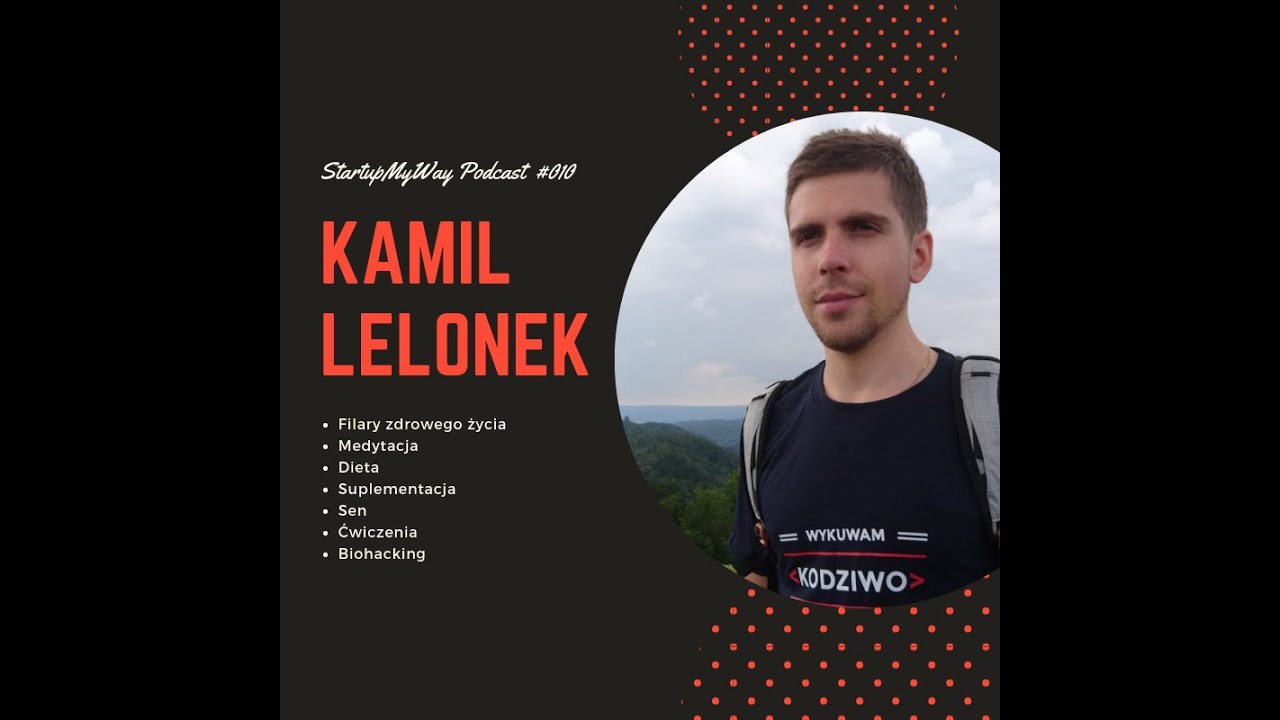 Medytacja, Dieta, Suplementacja, Sen, Ćwiczenia, Biohacking (SMW #10: Kamil Lelonek)