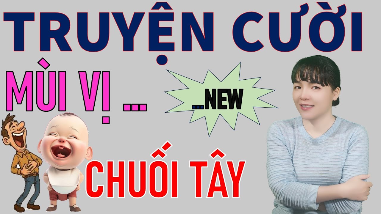 Đọc Truyện Cười tiếu Lâm để đời hay nhất MÙI VỊ CHUỐI TÂY. Be Hung TV