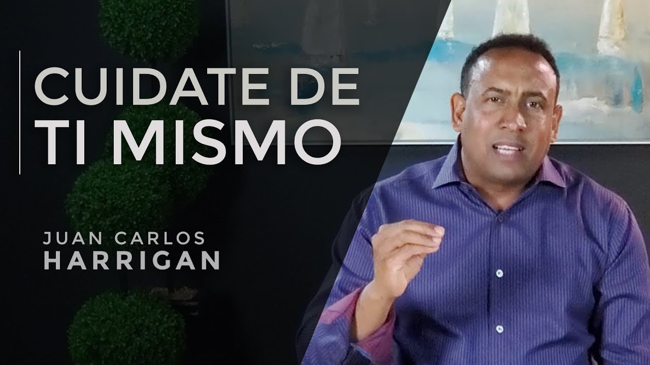 Cuidate De Ti Mismo - Pastor Juan Carlos Harrigan