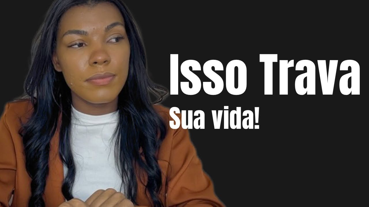 Essa atitude deixa a vida das pessoas travadas e elas não percebem…