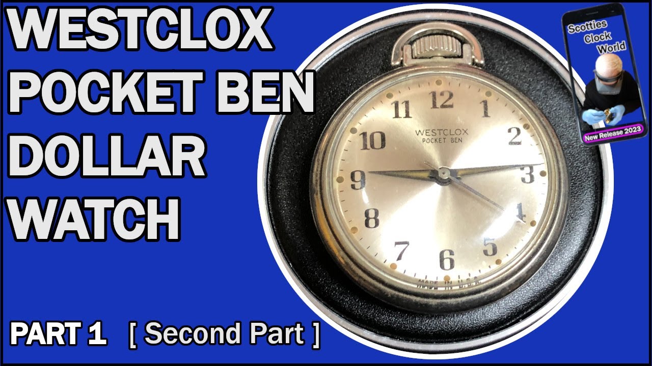 Westclox Pocket Ben Dollar Watch - Part 1 (b)