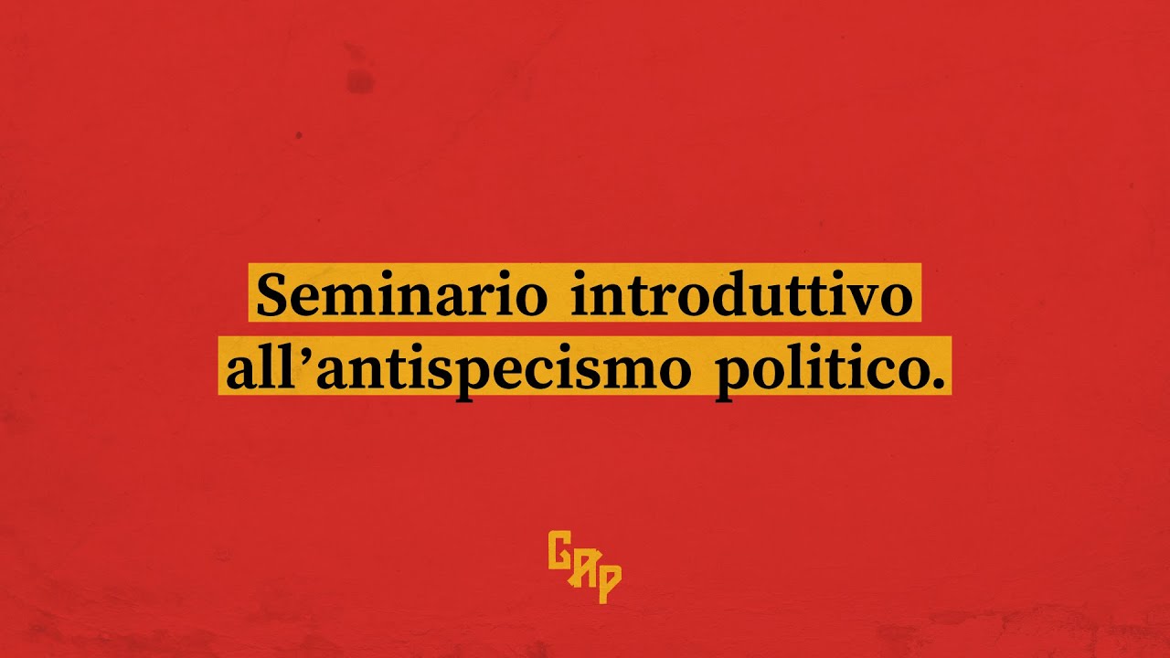 GAP - Seminario introduttivo all'antispecismo politico