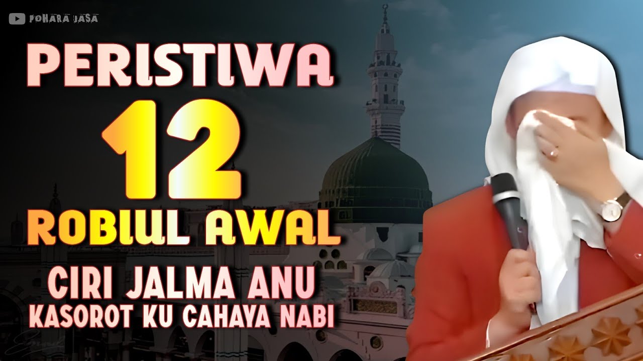 PERISTIWA 12 ROBIUL AWAL CIRI JALMA KASOROT KU SINAR NABI | ABUYA UCI TURTUSI