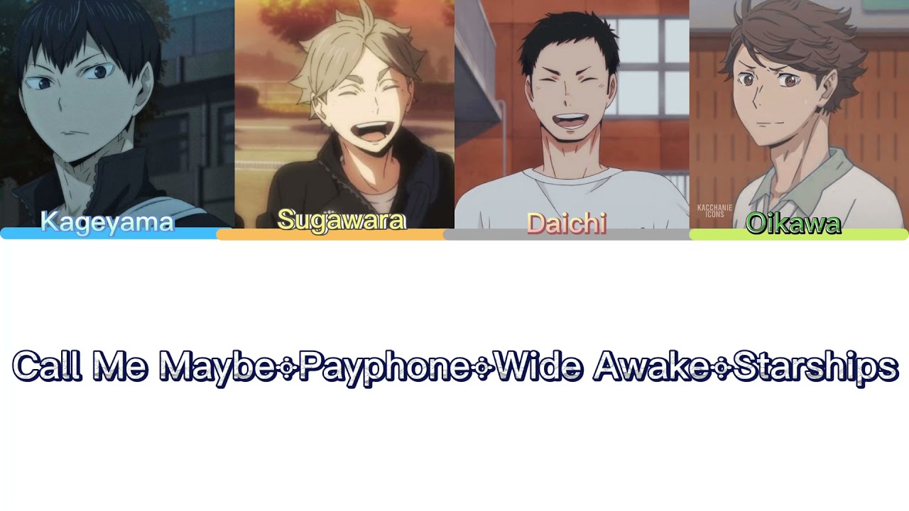 Haikyuu! Call me maybe༓Payphone༓Wide awake༓Starships