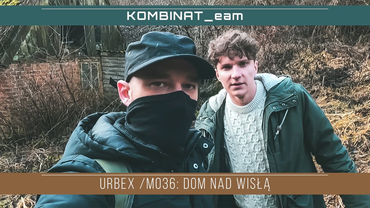 [URBEX] - DOM NAD WISŁĄ 