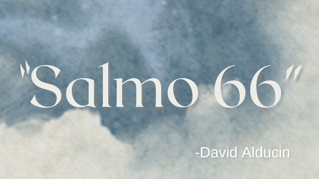 Salmo 66 - David Alducin
