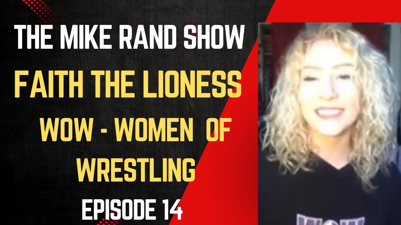 Faith the Lioness (WOW - Women Of Wrestling) | The Mike Rand Show S1 E14 • Episode 14