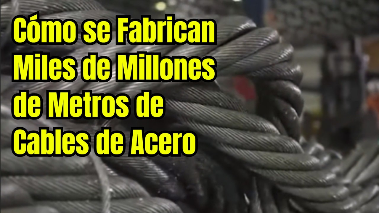 C&oacute;mo se Fabrican Miles de Millones de Metros de Cables de Acero | Soportando el Mundo