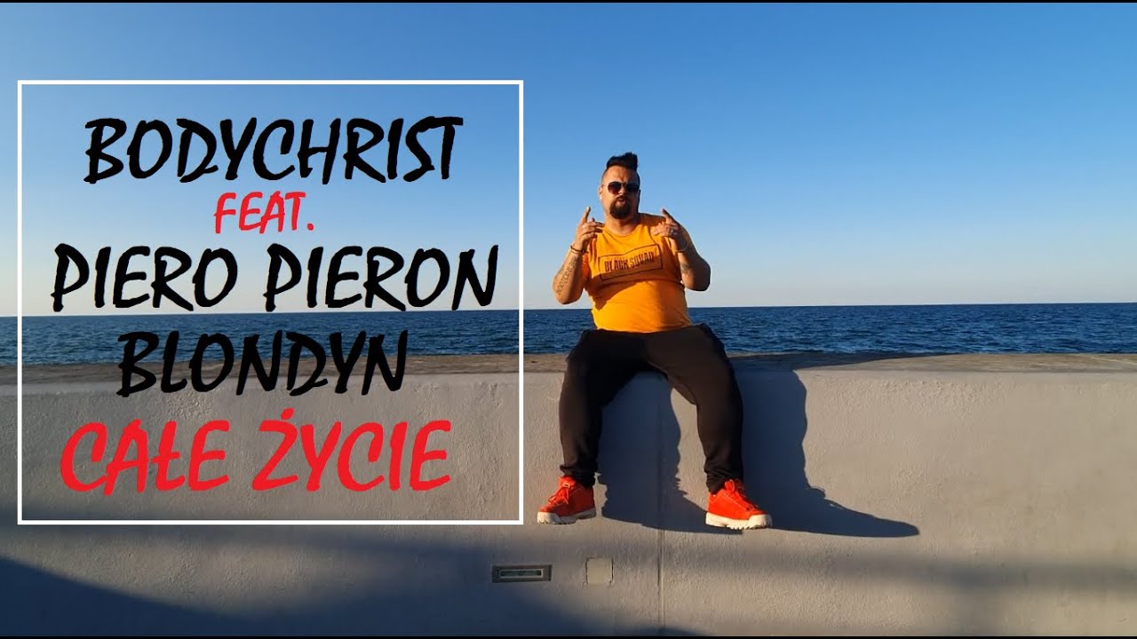 BODYCHRIST feat. PIERO PIERON & BLONDYN - Całe Życie (OFFICIAL VIDEO 2020)