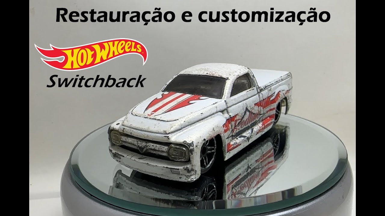Restauração e customização Hot wheels - Switchback