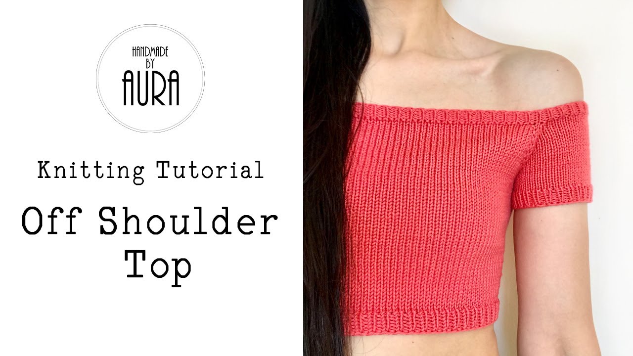 Knitted Tutorial / Off the Shoulder Top