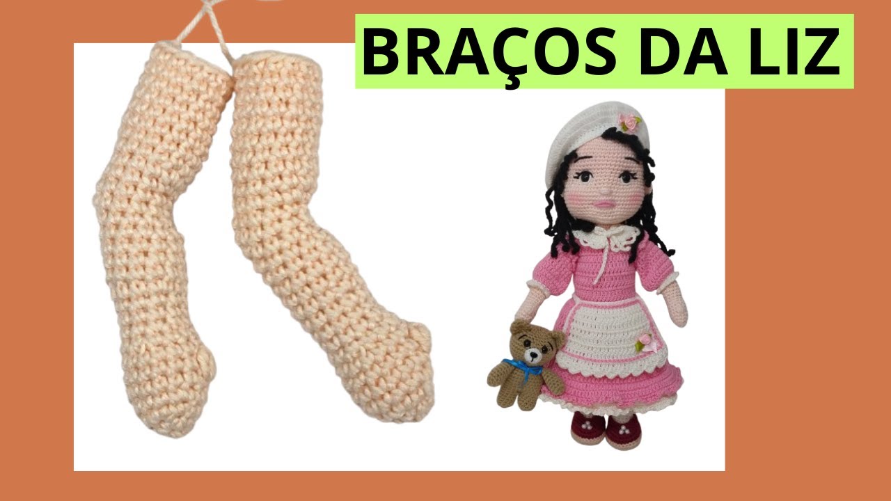COMO FAZER BRAÇOS com cotovelo e dobra: BONECA LIZ AMIGURUMI 36 CM+ URSINHO (aula 02) + PDF