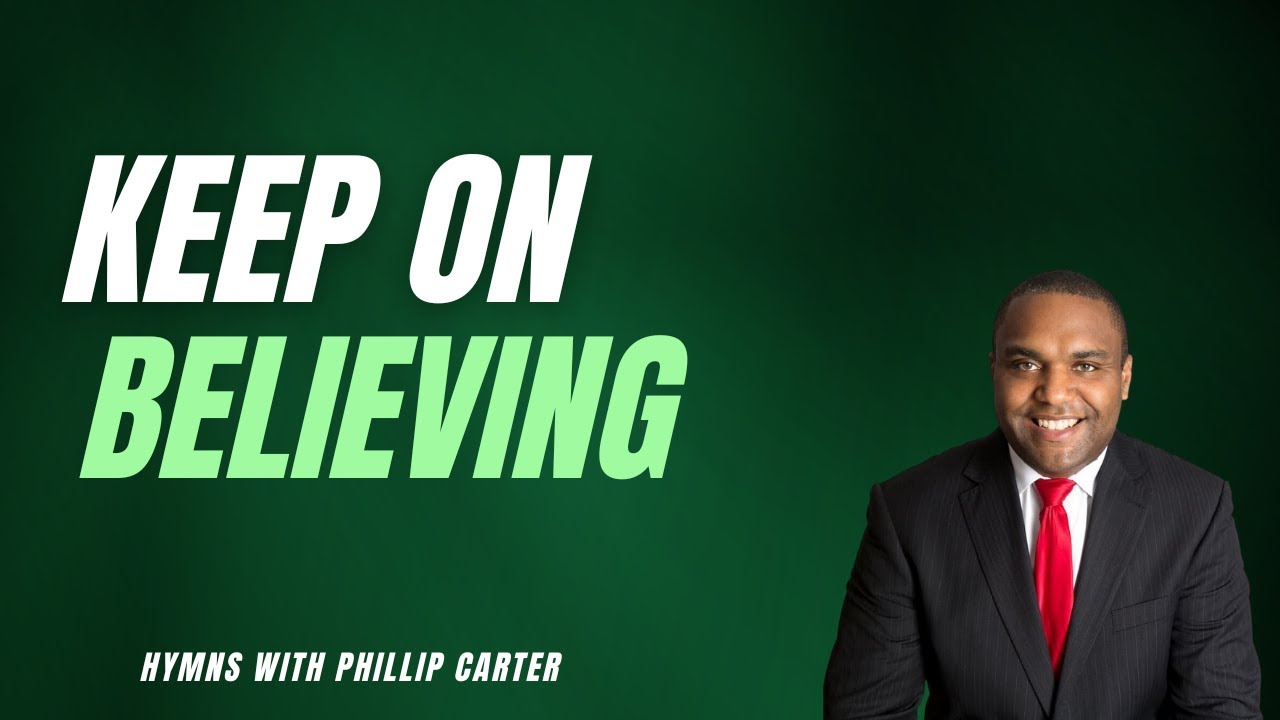 Keep On Believing (Great Hymn Of The Church)