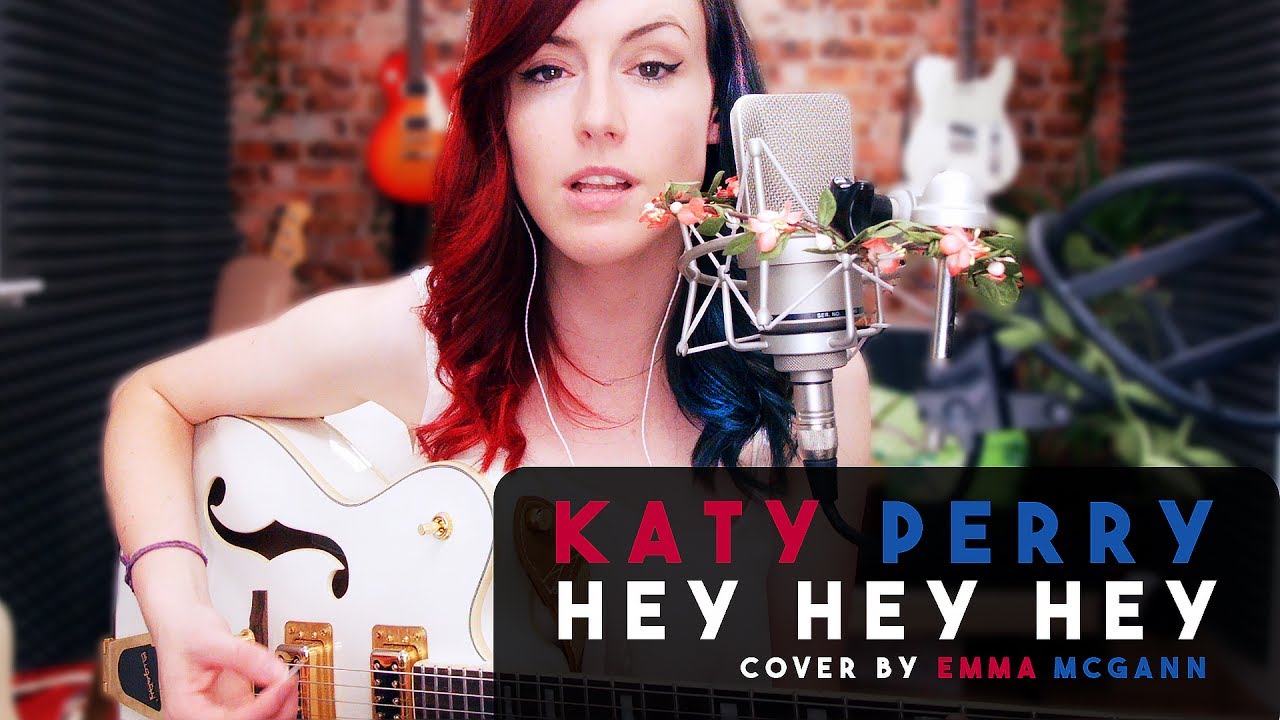 Katy Perry - 'Hey Hey Hey' Cover by Emma McGann