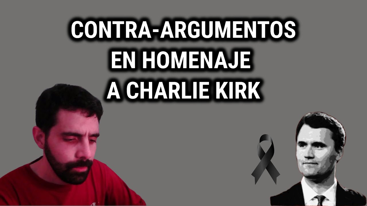 CONTRA-ARGUMENTOS EN HOMENAJE A CHARLIE KIRK