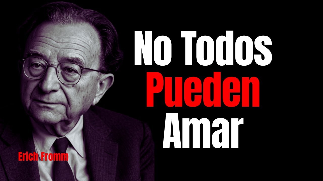 La Verdad Incómoda: El Amor No Es Para Todos - Erich Fromm