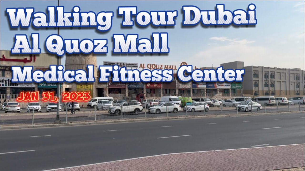 Walking Tour Dubai AL Quoz Mall & Medical Fitness Center