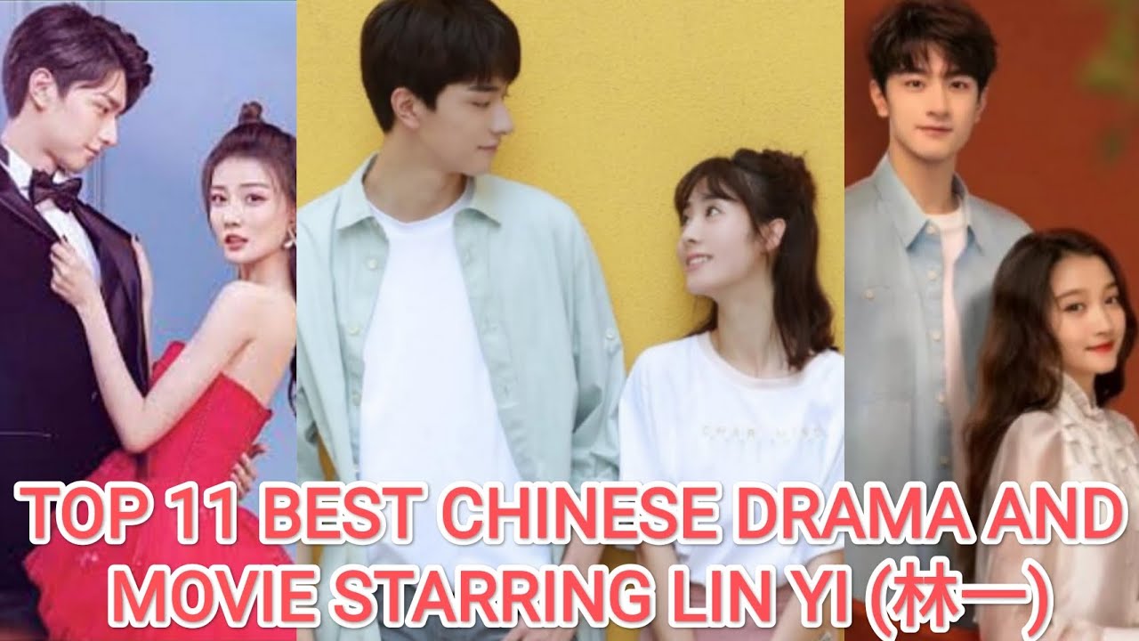 TOP 11 BEST CHINESE DRAMA AND MOVIE STARRING LIN YI (林一)