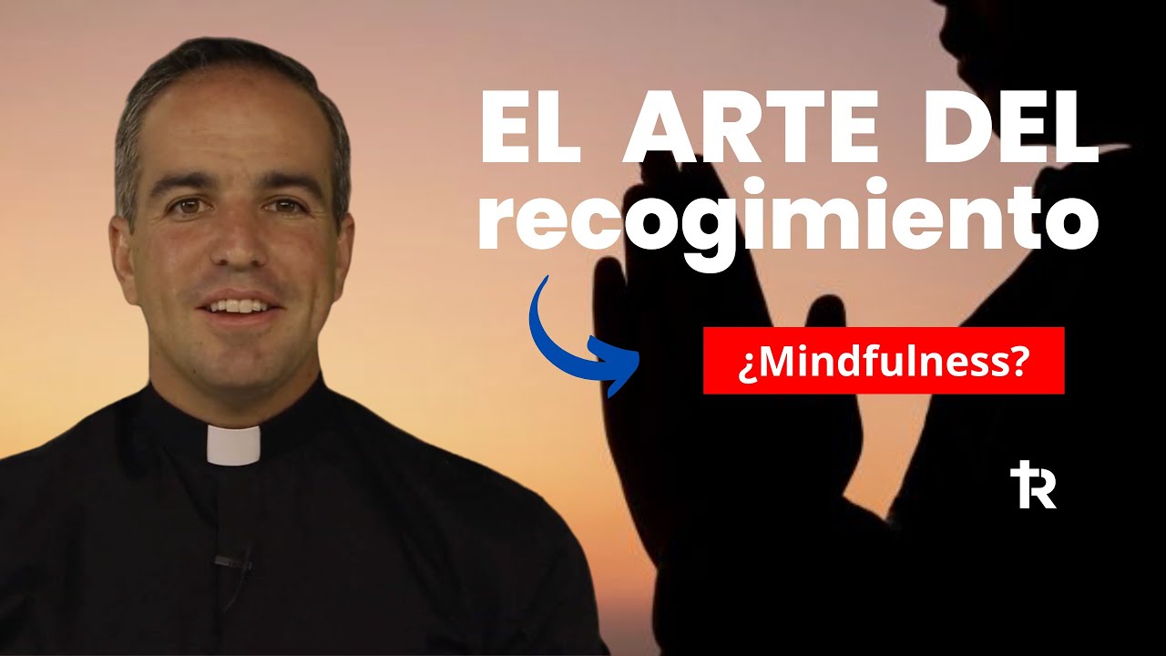 El arte del recogimiento. ¿MINDFULNESS?