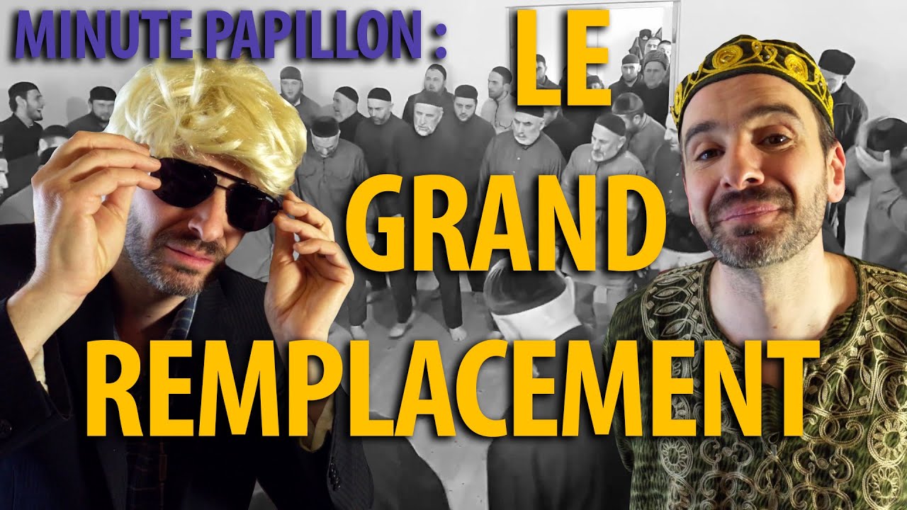 Minute Papillon - Le GRAND REMPLACEMENT