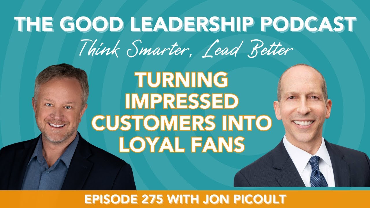 The Hidden Drivers of Customer Experience with Jon Picoult & Charles Good | TGLP #275