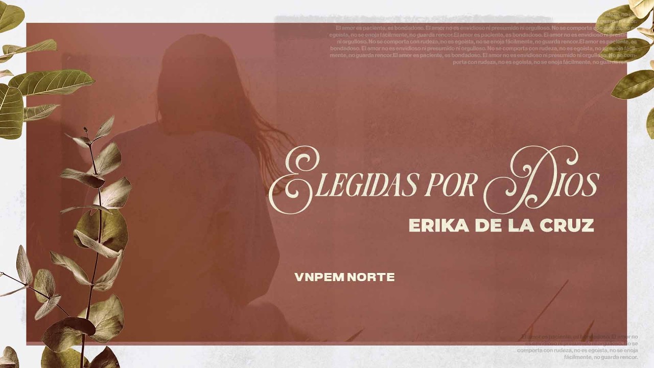Elegidas por Dios | Erika de la Cruz | VNPEM NORTE