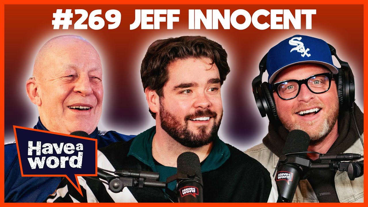 Jeff Innocent | Have A Word Podcast #269