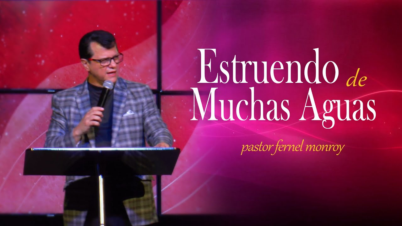Pastor Fernel Monroy | Estruendo de Muchas Aguas
