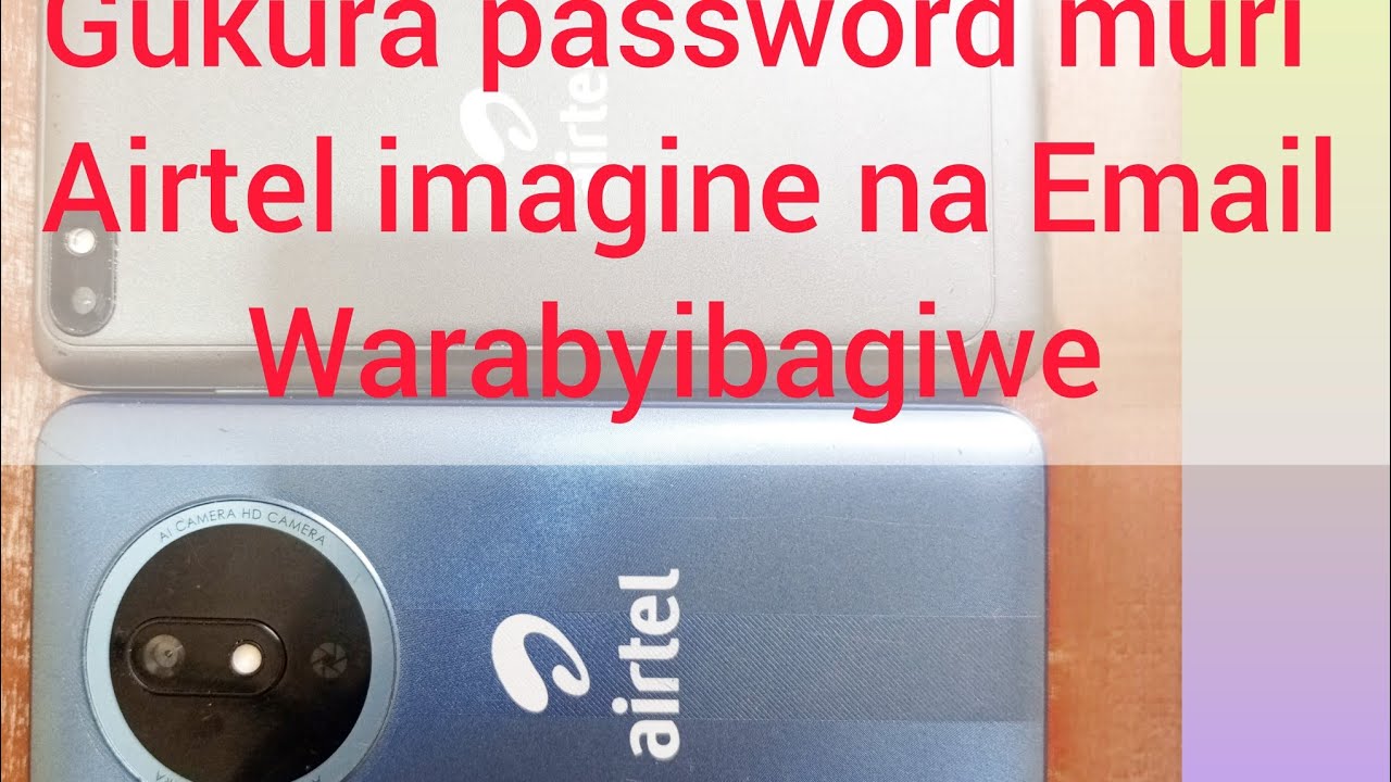 GUFOROMATA Airtel imagine waribagiwe password na Email Ibibyo birakora neza 💯% ntibisaba imachini
